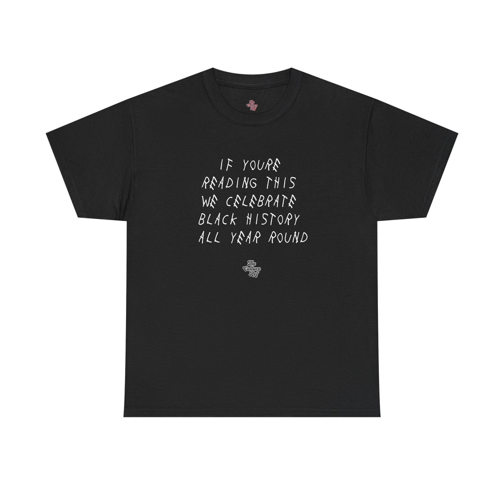 If You're Reading This We Celebrate Black History All Year Round T-Shirt