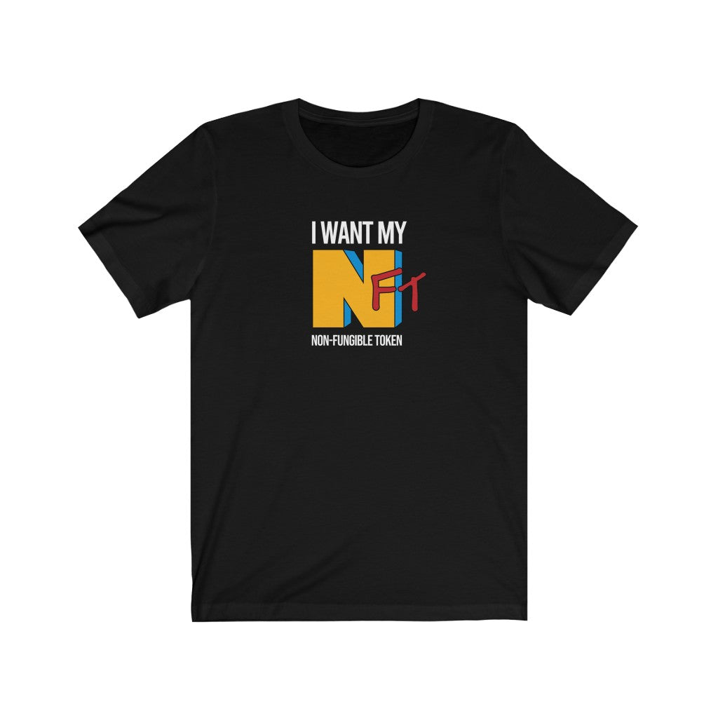 I Want My NFT T-Shirt - Crypto Art Non-Fungible Token | Pop Culture Funny Parody