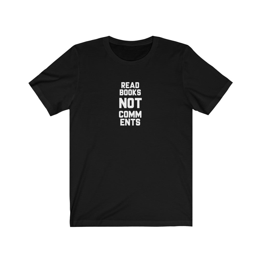 Read Books Not Comments T-Shirt for Readers and Writers