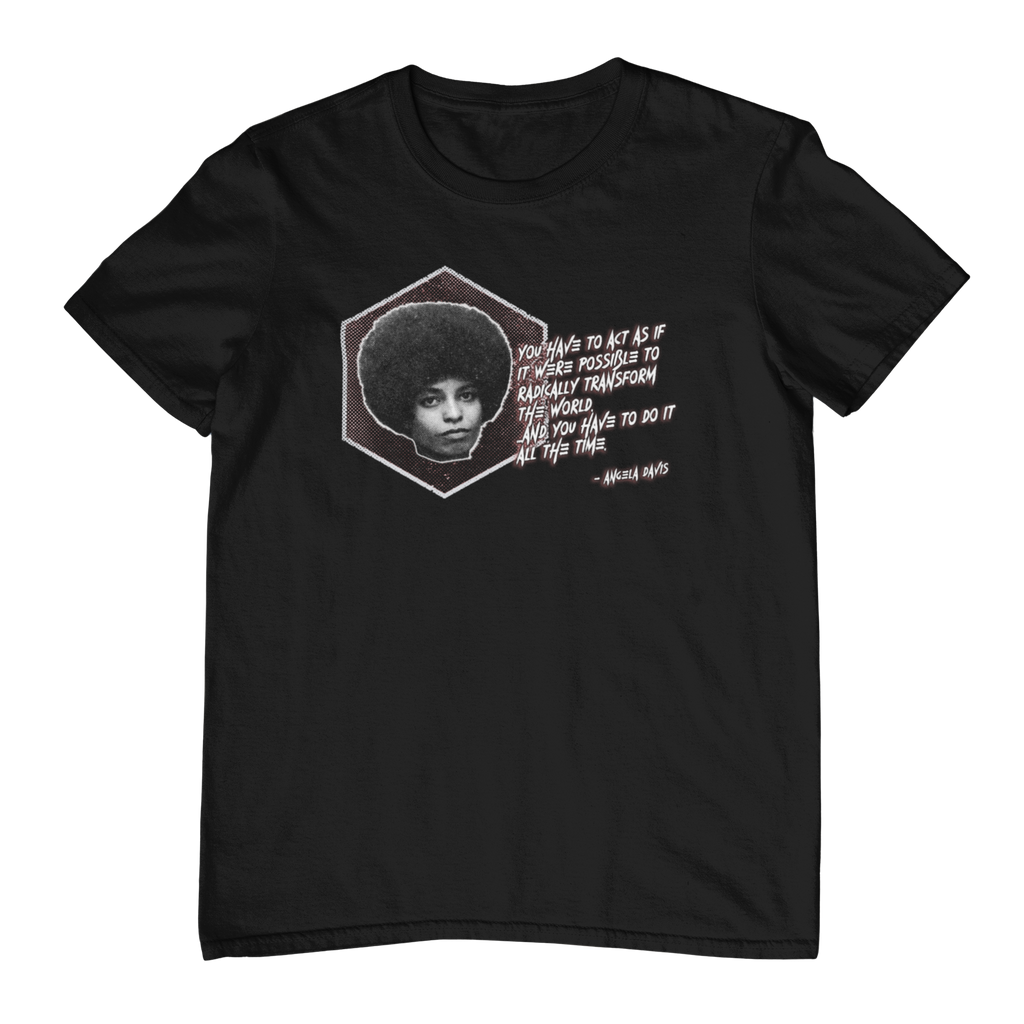 Angela Davis Quote T-Shirt - Radically Transform The World | Protest Activist | Black Panther Party